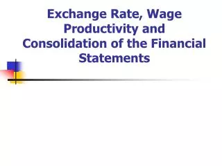 Exchange Rate, Wage Productivity and Consolidation of the Financial Statements
