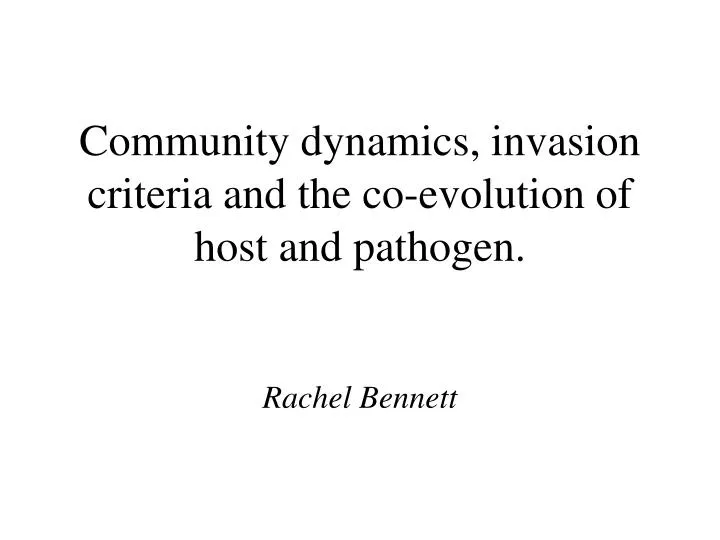 community dynamics invasion criteria and the co evolution of host and pathogen rachel bennett