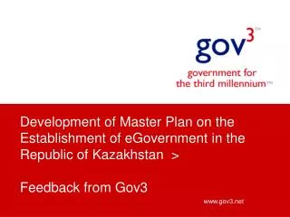 Development of Master Plan on the Establishment of eGovernment in the Republic of Kazakhstan &gt; Feedback from Gov3