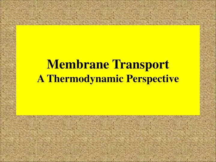 membrane transport a thermodynamic perspective