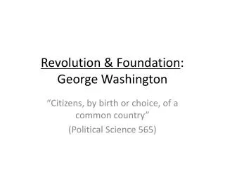 Revolution &amp; Foundation : George Washington