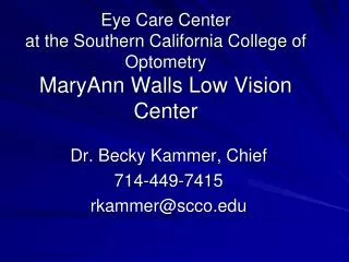Eye Care Center at the Southern California College of Optometry MaryAnn Walls Low Vision Center