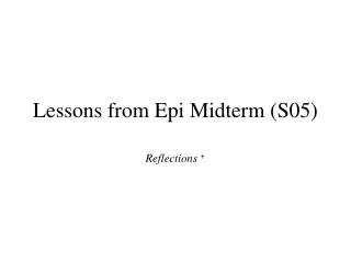 Lessons from Epi Midterm (S05)