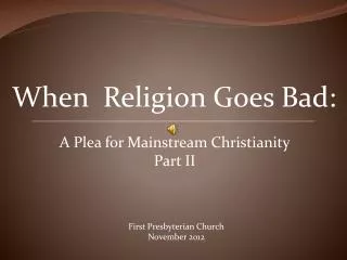 When Religion Goes Bad: A Plea for Mainstream Christianity Part II