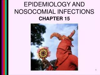 EPIDEMIOLOGY AND NOSOCOMIAL INFECTIONS