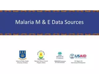 Malaria M &amp; E Data Sources