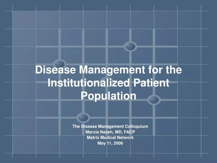disease management for the institutionalized patient population