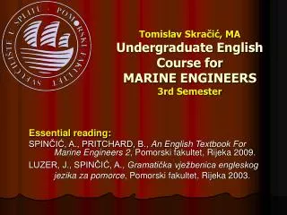 Tomislav Skra?i?, MA Undergraduate English Course for MARI NE ENGINEERS 3rd Semester