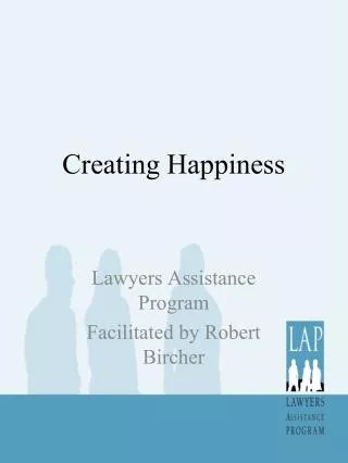 Creating Happiness