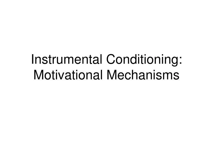 instrumental conditioning motivational mechanisms