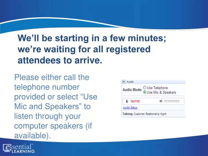 we ll be starting in a few minutes we re waiting for all registered attendees to arrive