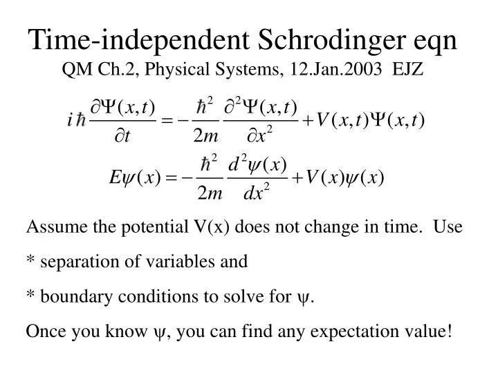 time independent schrodinger eqn qm ch 2 physical systems 12 jan 2003 ejz