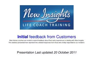 Initial feedback from Customers New trainee coaches are invited to submit feedback about their early experiences in dea