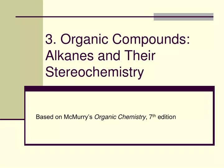 3 organic compounds alkanes and their stereochemistry