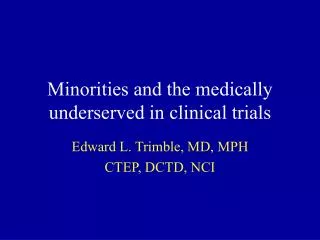 Minorities and the medically underserved in clinical trials