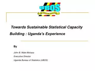 Towards Sustainable Statistical Capacity Building : Uganda’s Experience