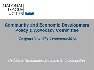 Community and Economic Development Policy &amp; Advocacy Committee Congressional City Conference 2012