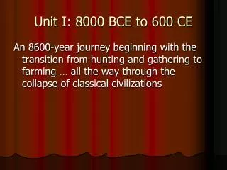 Unit I: 8000 BCE to 600 CE