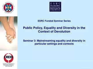ESRC Funded Seminar Series Public Policy, Equality and Diversity in the Context of Devolution