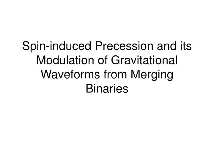 spin induced precession and its modulation of gravitational waveforms from merging binaries
