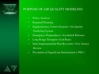 PURPOSE OF AIR QUALITY MODELING Policy Analysis Regional Planning Supplementary Control Systems / Air Qualit