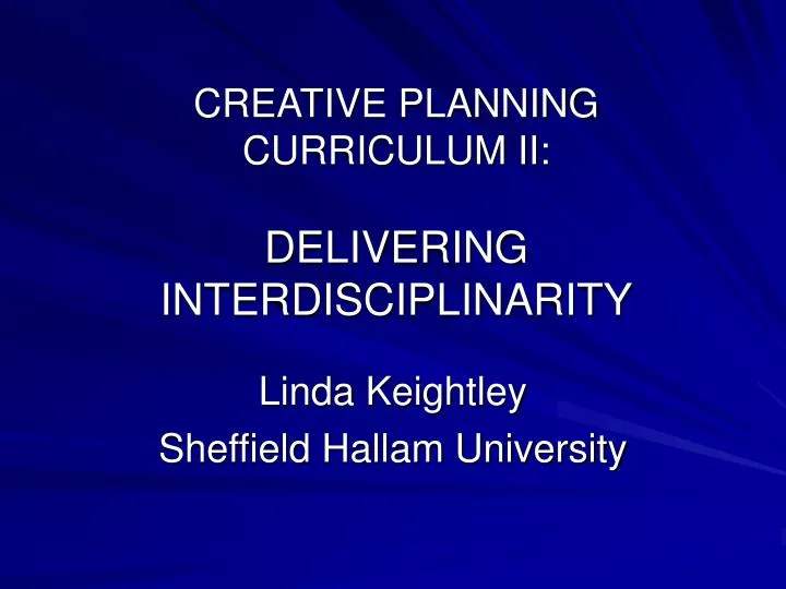 creative planning curriculum ii delivering interdisciplinarity