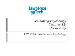 Visualizing Psychology Chapter 12: Personality