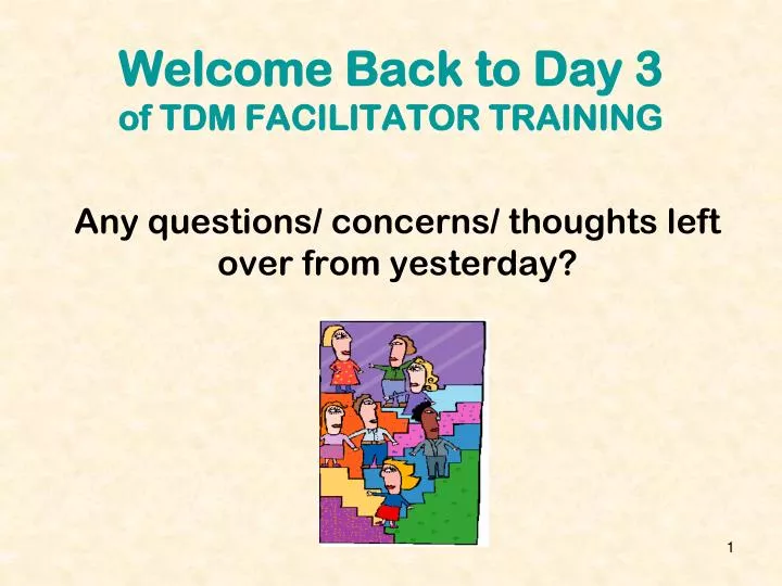 welcome back to day 3 of tdm facilitator training