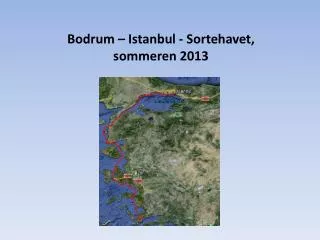 Bodrum – Istanbul - Sortehavet, sommeren 2013