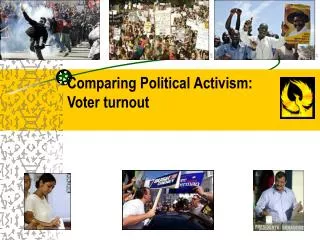Comparing Political Activism: Voter turnout