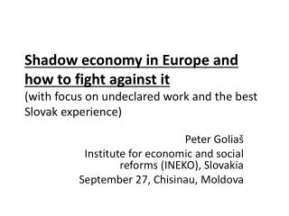 Shadow economy in Europe and how to fight against it ( with focus on undeclared work and the best Slovak exp