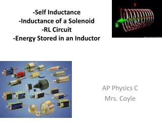 -Self Inductance -Inductance of a Solenoid -RL Circuit -Energy Stored in an Inductor