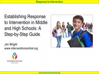 Establishing Response to Intervention in Middle and High Schools: A Step-by-Step Guide Jim Wright www.interventioncentra