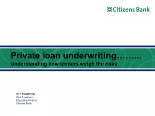 Private loan underwriting……... Understanding how lenders weigh the risks