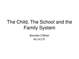 The Child, The School and the Family System