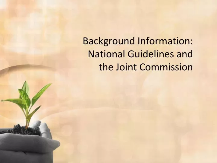 background information national guidelines and the joint commission