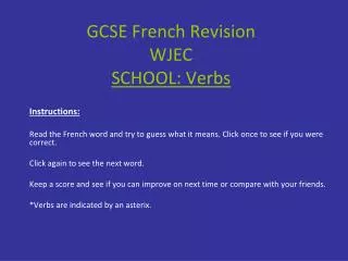 GCSE French Revision WJEC SCHOOL: Verbs