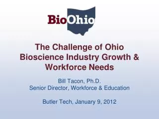The Challenge of Ohio Bioscience Industry Growth &amp; Workforce Needs