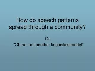 How do speech patterns spread through a community?
