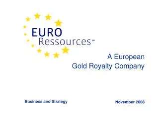 A European Gold Royalty Company November 2008