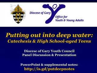 Putting out into deep water: Catechesis &amp; High School-aged Teens Diocese of Gary Youth Council Panel Discussion &amp