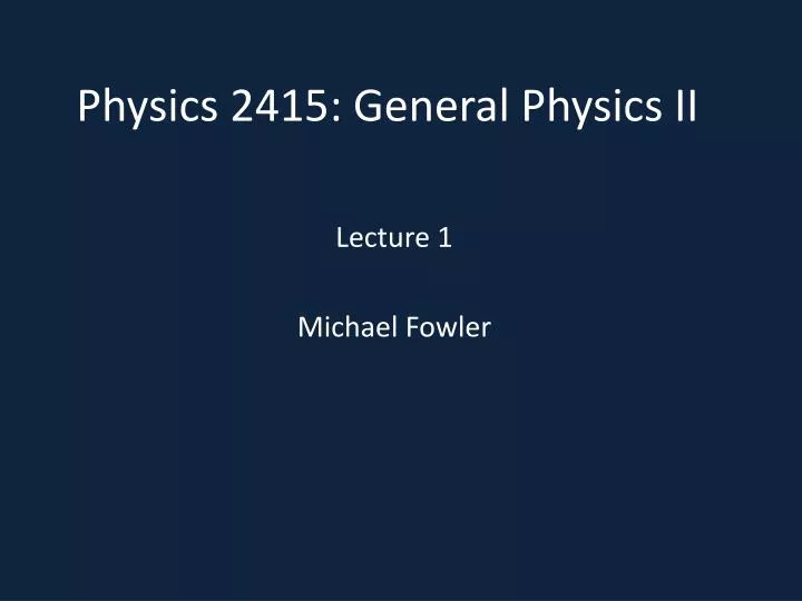 physics 2415 general physics ii