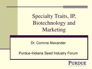 Specialty Traits, IP, Biotechnology and Marketing
