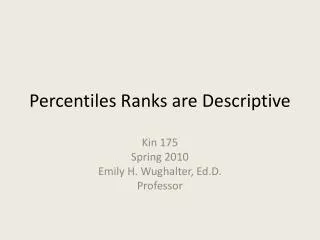 Percentiles Ranks are Descriptive