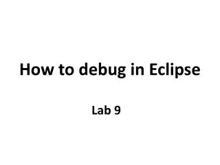 How to debug in Eclipse