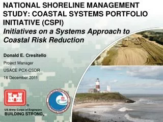 NATIONAL SHORELINE MANAGEMENT STUDY: COASTAL SYSTEMS PORTFOLIO INITIATIVE (CSPI) Initiatives on a Systems Approach to C