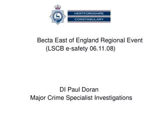 Becta East of England Regional Event (LSCB e-safety 06.11.08) DI Paul