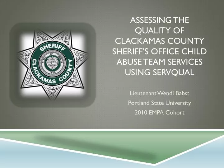 assessing the quality of clackamas county sheriff s office child abuse team services using servqual