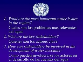 What are the most important water issues in the region? 	Cuales son los problemas mas relevantes del agua 2. Who are th