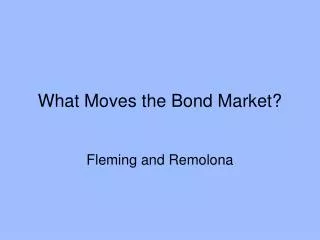 What Moves the Bond Market?